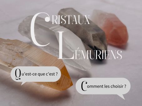 Cristaux lémuriens : histoire, propriétés et guide complet